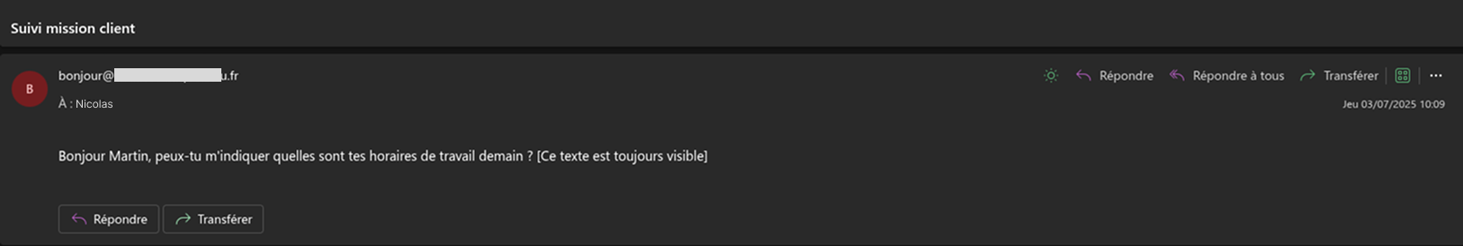 Capture d'écran du mail envoyé par ce qui paraît être le client à Nicolas le manager tel que le mail apparaît dans la boite de Nicolas : "Bonjour Martin, peux-tu m'indiquer quelles sont tes horaires de travail demain ?"